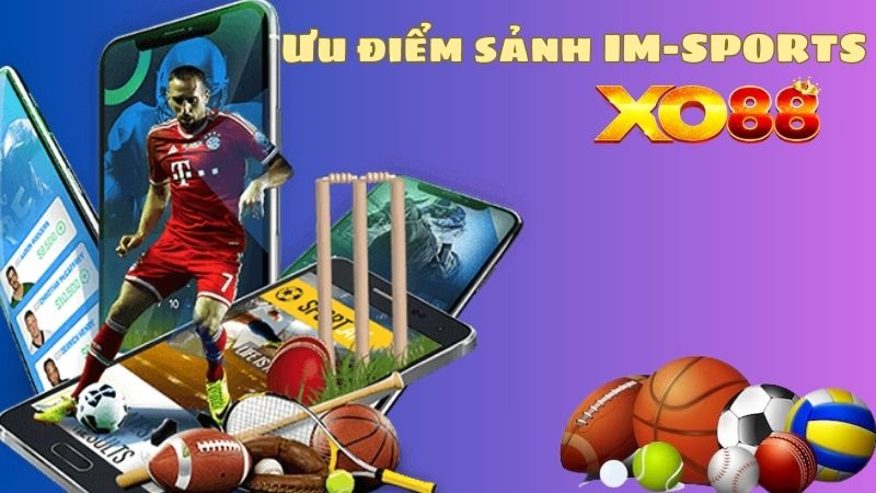 Công nghệ cá cược hiện đại tại Sảnh IM-SPORTS