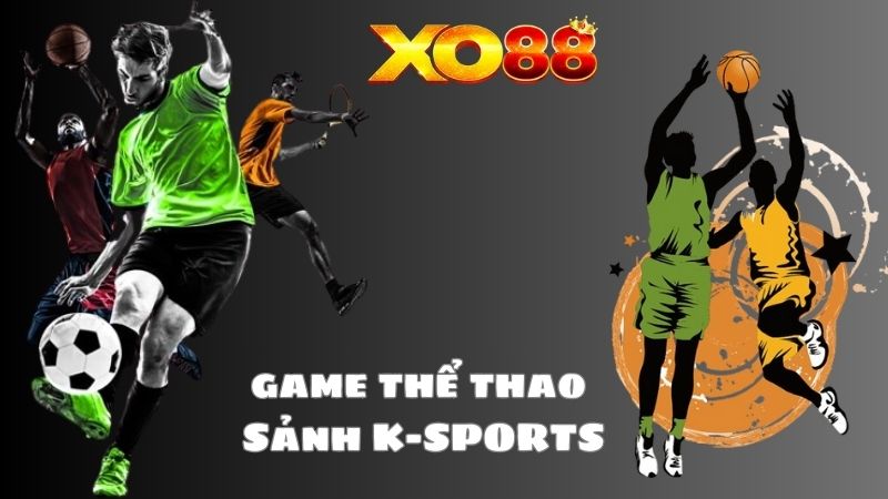 Sảnh K-SPORTS mang đến đa dạng kèo cược, nhiều tỷ lệ cược hấp dẫn