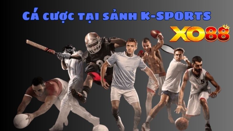 Sảnh K-SPORTS có nhiều tỷ lệ cược và mức cược đa dạng