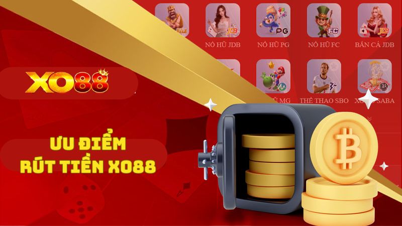 ưu điểm của rút tiền XO88