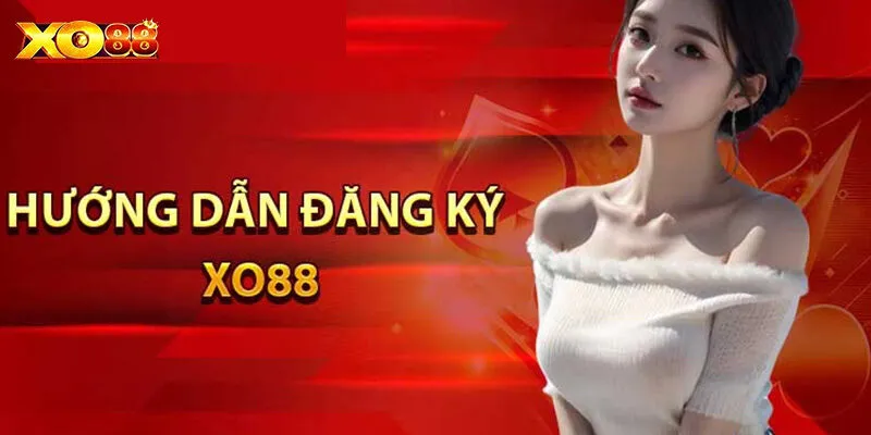 Hướng dẫn 3 bước đăng ký XO88 đơn giản, nhanh chóng