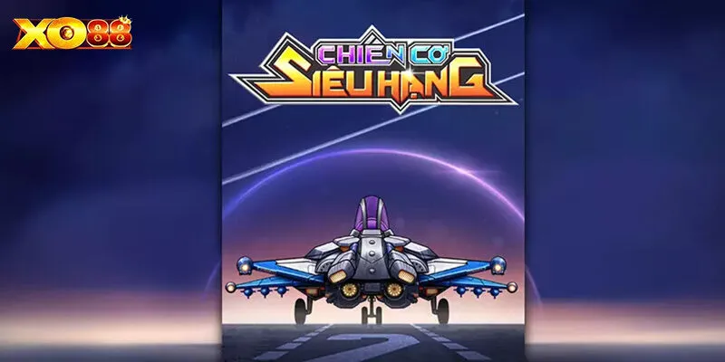 Giới thiệu tổng quan về game slot Chiến cơ siêu hạng
