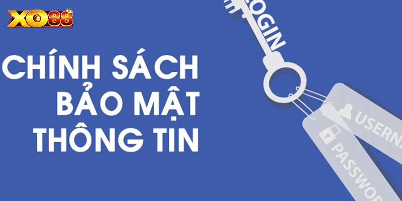 Những quy định cụ thể về chính sách bảo mật XO88